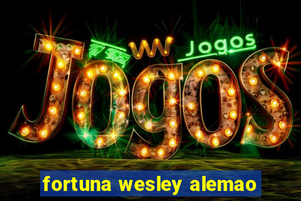 fortuna wesley alemao